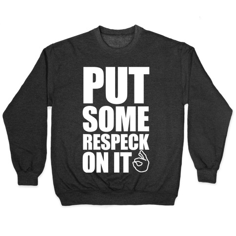 Put Some Respeck On It Pullover