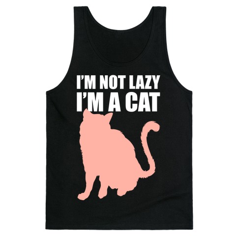 I'm Not Lazy I'm A Cat Tank Top