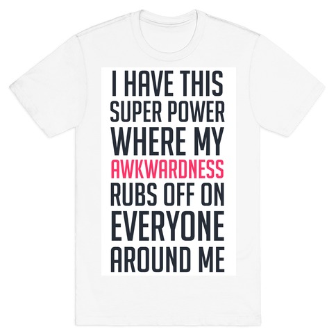 My Super Power (awkward) T-Shirts | LookHUMAN