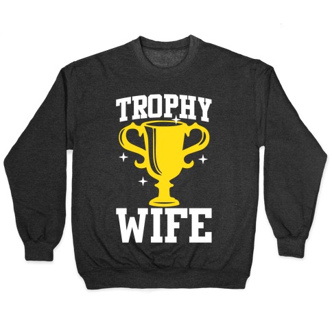 Trophy Wife Pullover