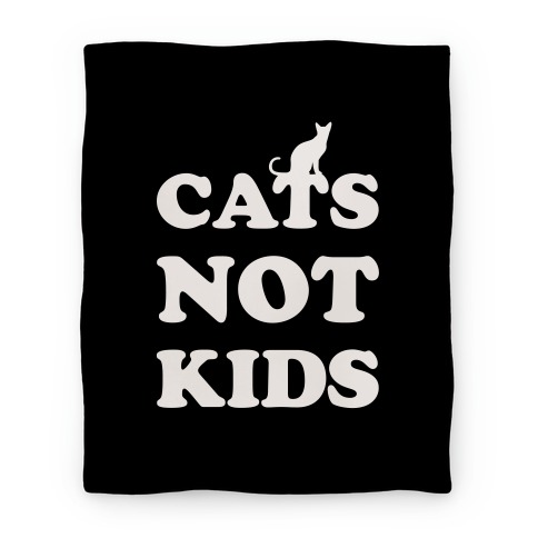 Cats Not Kids Blanket