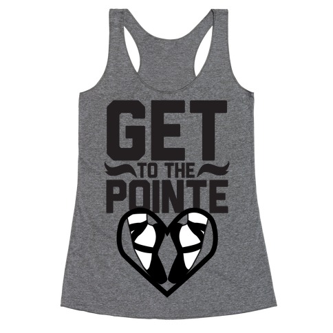 Get to the Pointe Racerback Tank Top