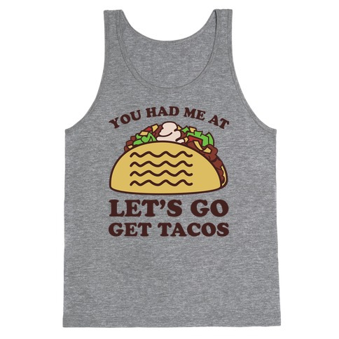 You Had Me At Let's Go Get Tacos Tank Top