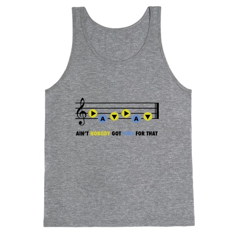 Ain't Nobody Got Time For That (Song of Time) Tank Top