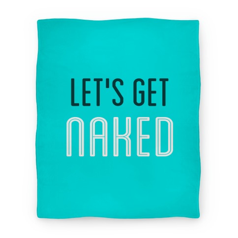 Let's Get Naked Blanket