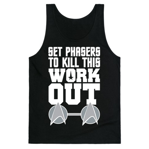Set Phasers To Kill This Workout Tank Top