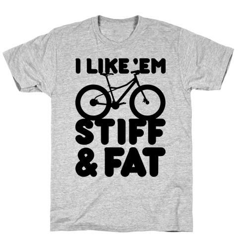 Stiff and Fat T-Shirt