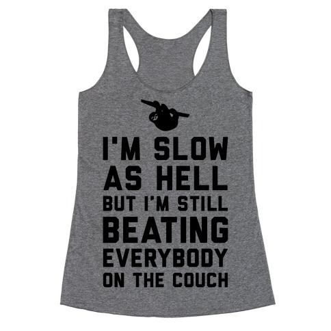 I'm Slow As Hell Racerback Tank Top