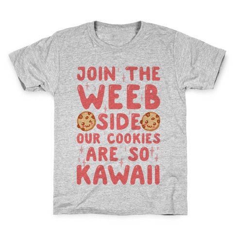 Join The Weeb Side, Our Cookies Are So Kawaii Kids T-Shirt