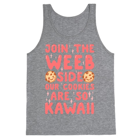 Join The Weeb Side, Our Cookies Are So Kawaii Tank Top