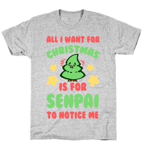 All I Want For Christmas is For Senpai to Notice Me T-Shirt