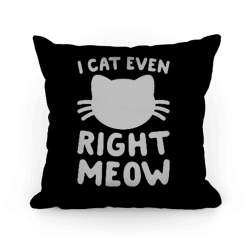 I Cat Even Right Meow T-shirt 