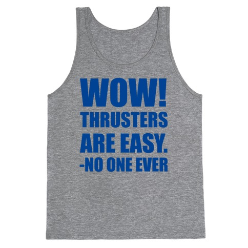 Wow Thrusters Are Easy Said No One Ever Tank Top