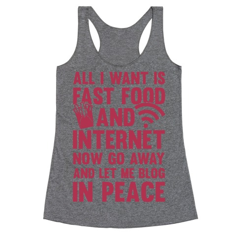 All I Want Is Fast Food And Internet Racerback Tank Top