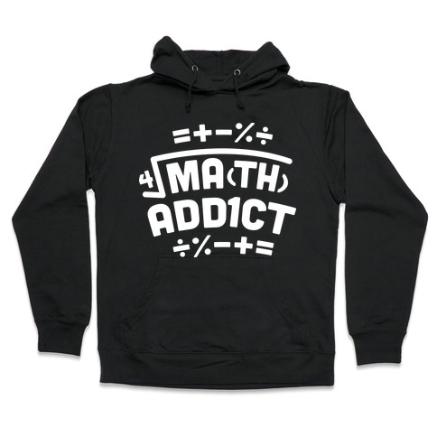 Math Addict Hooded Sweatshirt