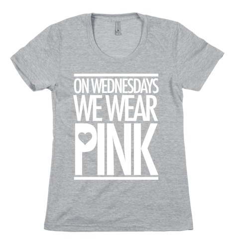 On Wednesdays We Wear Pink Womens T-Shirt