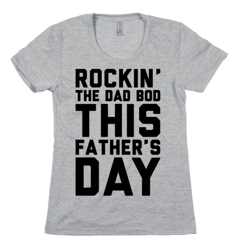 Rockin' The Dad Bod This Father's Day Womens T-Shirt
