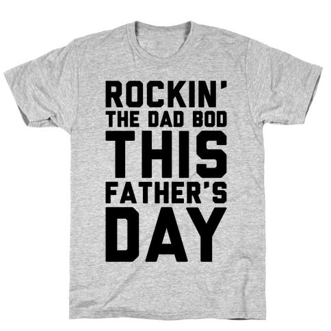 Rockin' The Dad Bod This Father's Day T-Shirt