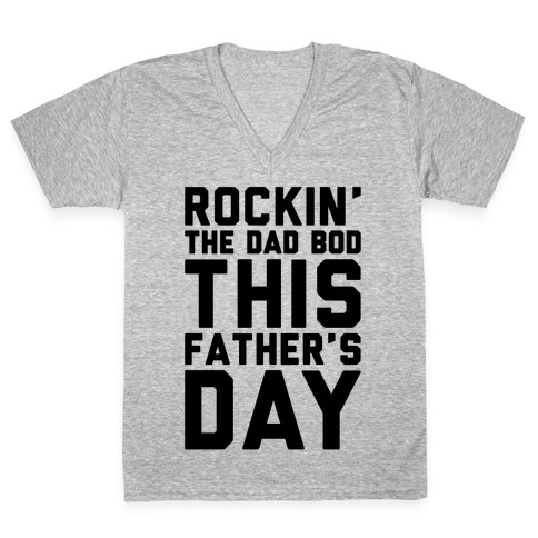 Rockin' The Dad Bod This Father's Day V-Neck Tee Shirt