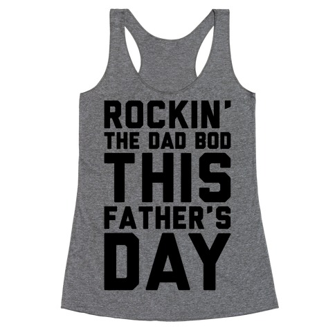 Rockin' The Dad Bod This Father's Day Racerback Tank Top