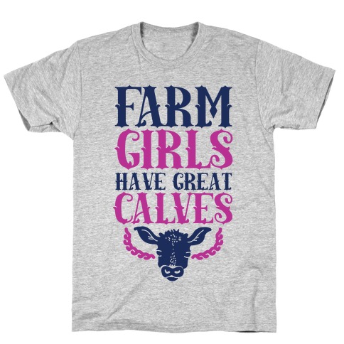 Farm Girls Have Great Calves T-Shirt