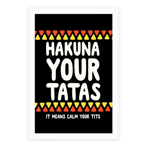 Hakuna Your Tatas (It Means Calm Your Tits) Poster