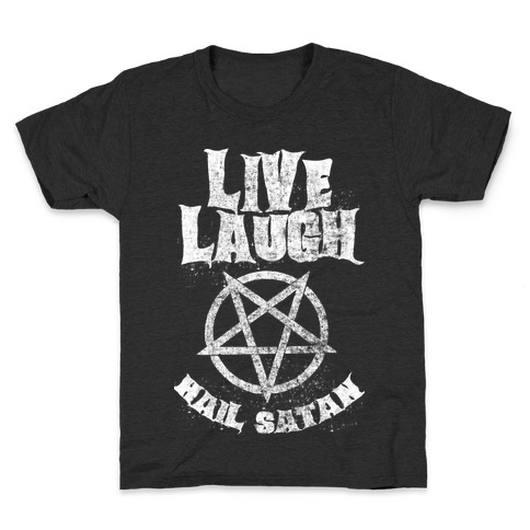 Live Laugh Hail Satan Kids T-Shirt