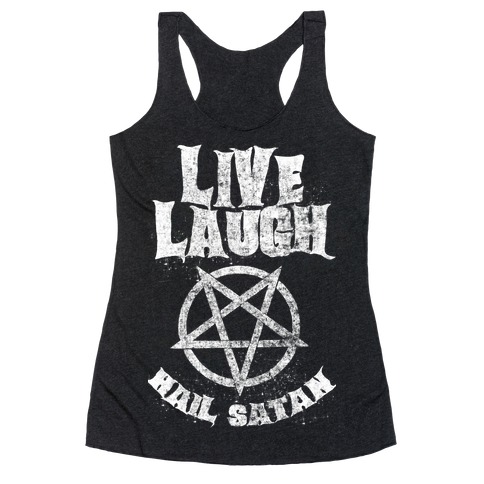 Live Laugh Hail Satan Racerback Tank Tops | LookHUMAN