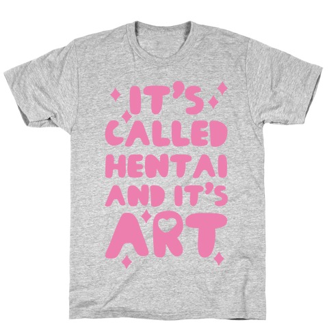 It's Called Hentai and it's Art T-Shirt