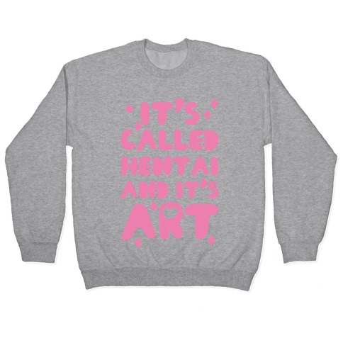 It's Called Hentai and it's Art Pullovers | LookHUMAN
