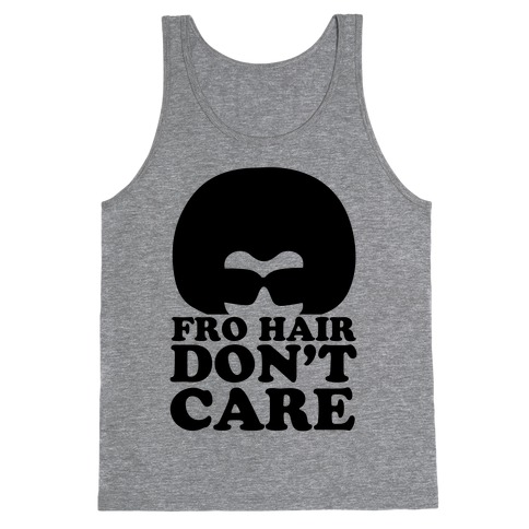 Fro Hair Don't Care Tank Top