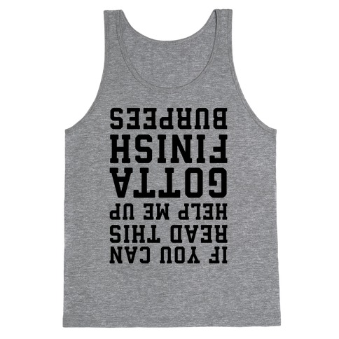 If You Can Read This Help Me Up Gotta Finish Burpees Tank Top