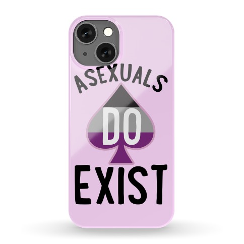 Asexuals Do Exist Phone Case