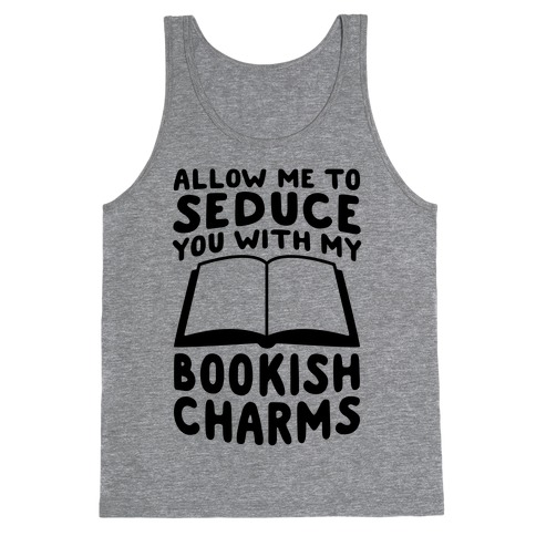 Allow Me To Seduce You With My Bookish Charms Tank Top