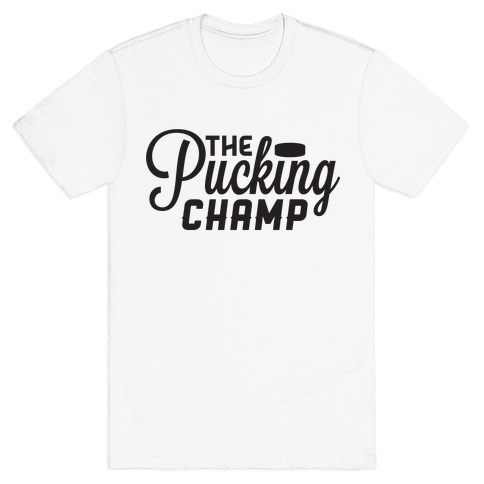 The Pucking Champ T-Shirt