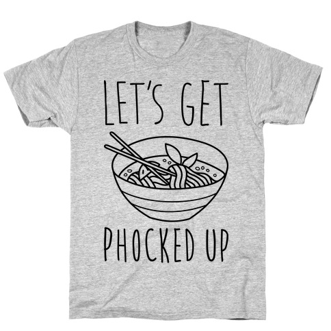 Let's Get Phocked Up T-Shirt