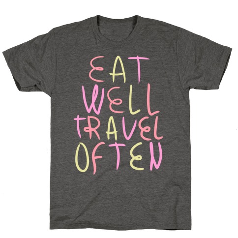 Eat Well Travel Often T-Shirt