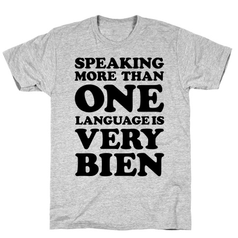 Speaking More Than One Language is Very Bien T-Shirt