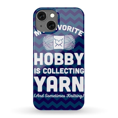 My Favorite Hobby Is Collecting Yarn Phone Case