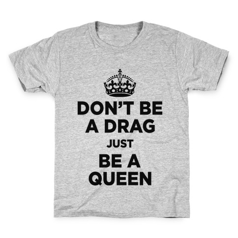 Don't Be A Drag Just Be a Queen (V-Neck) Kids T-Shirt