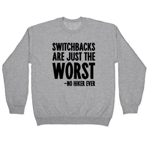 Switchbacks Are Just The Worst Pullover