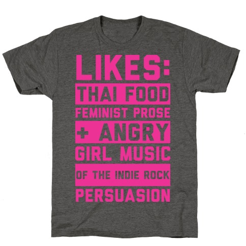 Likes Thai Food, Feminist Prose, and Angry Girl Music of the Indie Rock Persuasion T-Shirt