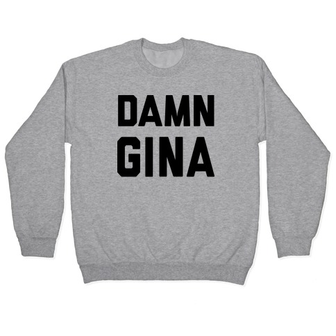 damn gina sweatshirt