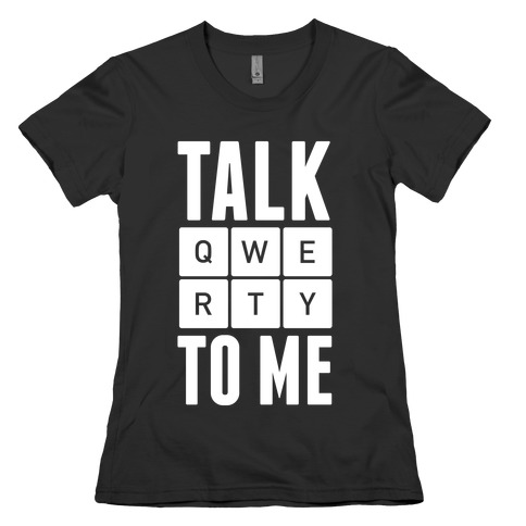Talk QWERTY To Me Womens T-Shirt