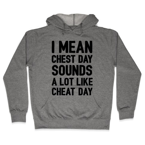 Chest Day Cheat Day Hooded Sweatshirt