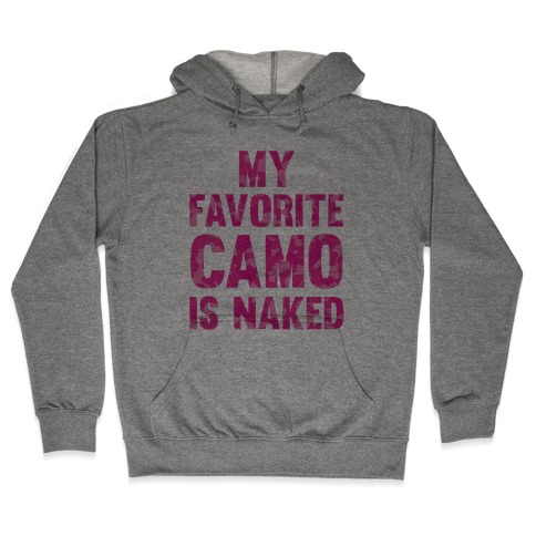 My Favorite Camo Is Naked Hooded Sweatshirt