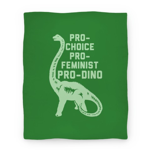 Pro-Choice Pro-Feminist Pro-Dino Blanket