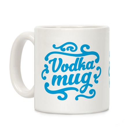 Vodka Mug Coffee Mug