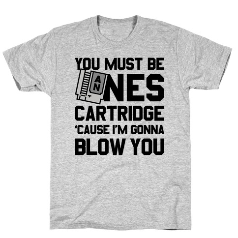 You Must Be An NES Cartidge T-Shirt