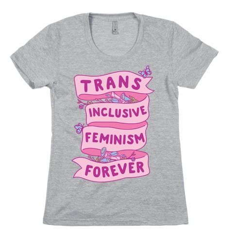 Trans Inclusive Feminism Forever Womens T-Shirt